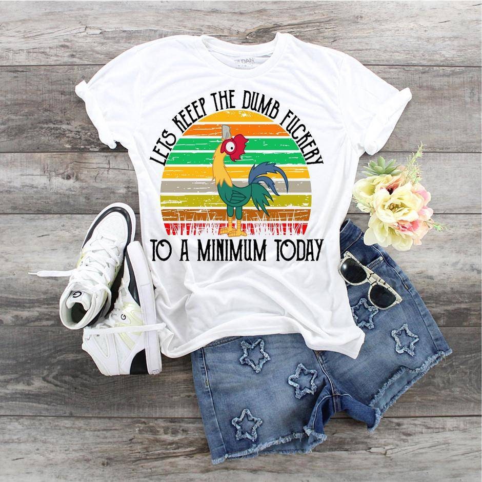 Lets Keep The Dumb F'ckery To A Minimum Today, Chicken lover shirt, Dumb Chicken tee, Crazy Chicken Lover Tee shirt, Rooster, Chicken,