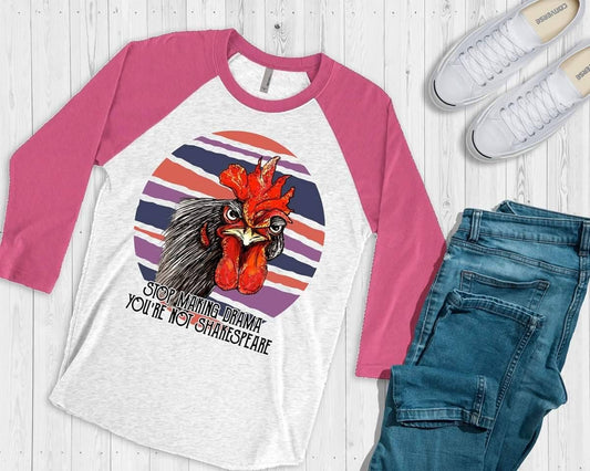 Chicken Rooster Stop Making Drama, design raglan.