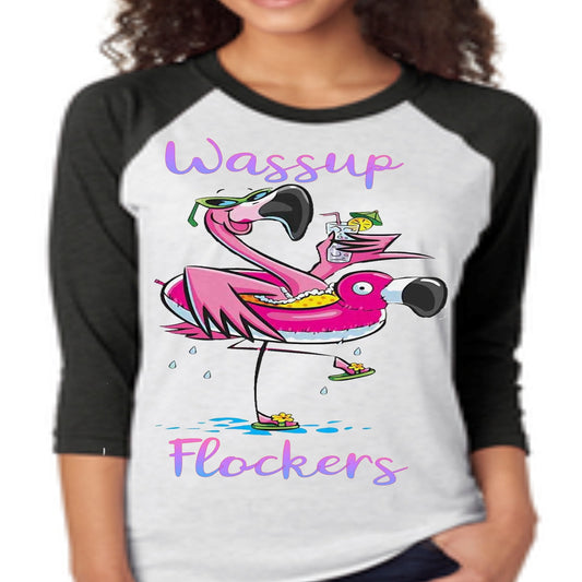 WASSUP FLOCKERS Fun Flamingo.. design raglan.