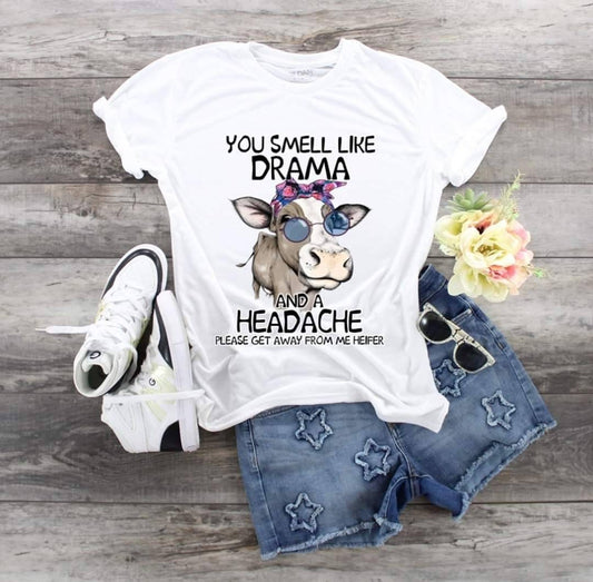 Cow You Smell Like Drama And A Headache, Please Go Away From Me Heifer, Love Cows, Com Mom shirt,