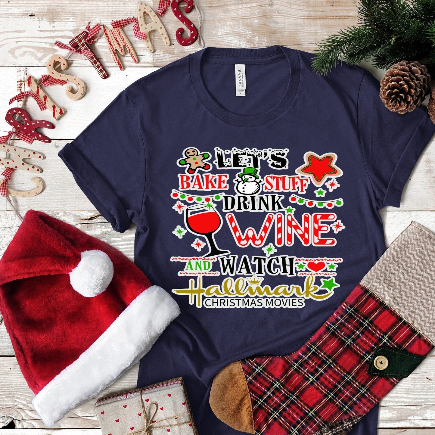 Christmas Let's Bake Stuff Drink Wine and Watch Christmas Movies..  design t-shirt