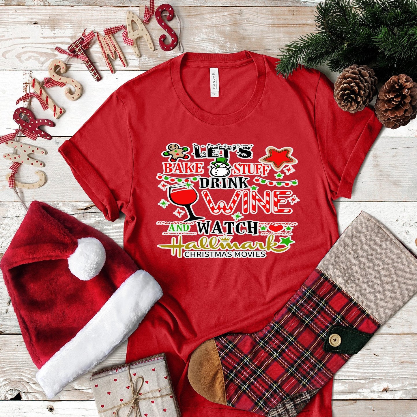 Christmas Let's Bake Stuff Drink Wine and Watch Christmas Movies..  design t-shirt