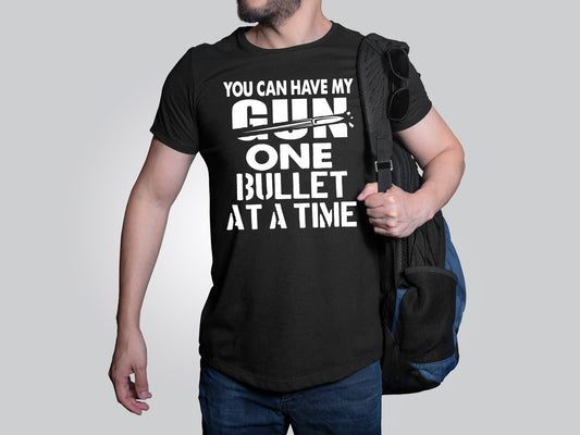 Gun shirt, You Can Have My Gun One Bullet At A Time, Men's Gun Shirt, Women's Gun, Ammo Shirt, Amma  design t-shirt