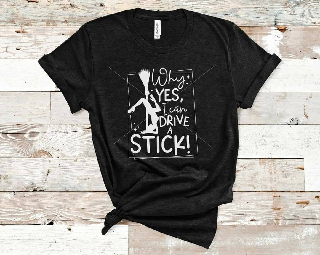 Witch Broom, Why Yes I Can Drive A Stick,  Funny Gift for witch,  Sassy ladies witch tee, Yes I Can Drive A Stick, Witch Broomstick, Witch t