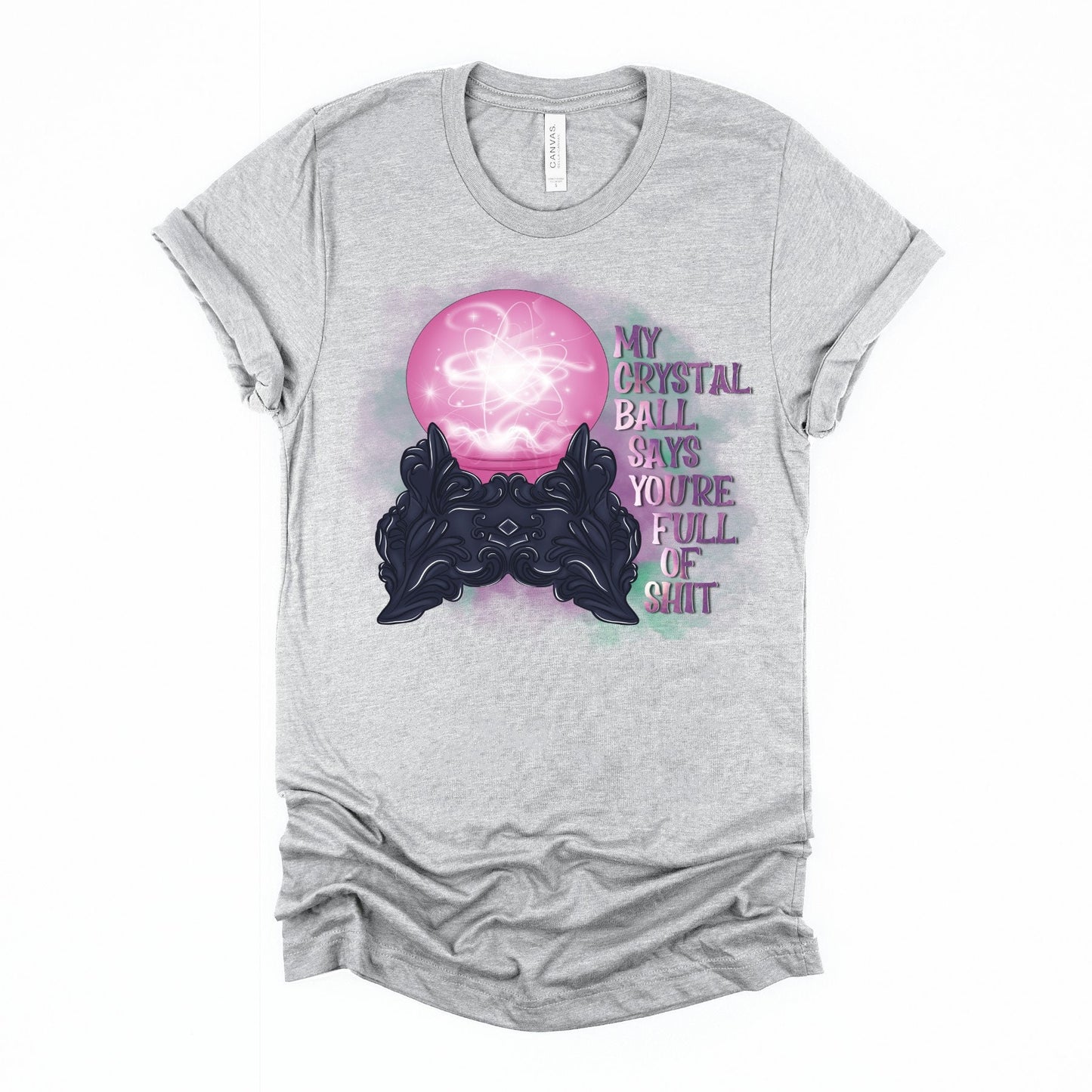 My Crystal Ball Say's You're Full Of Shit, Full Of Shit Crystal Ball, Witch Crystal Ball Shirt, Funny Witches , Fortune Teller Crystal Ball,