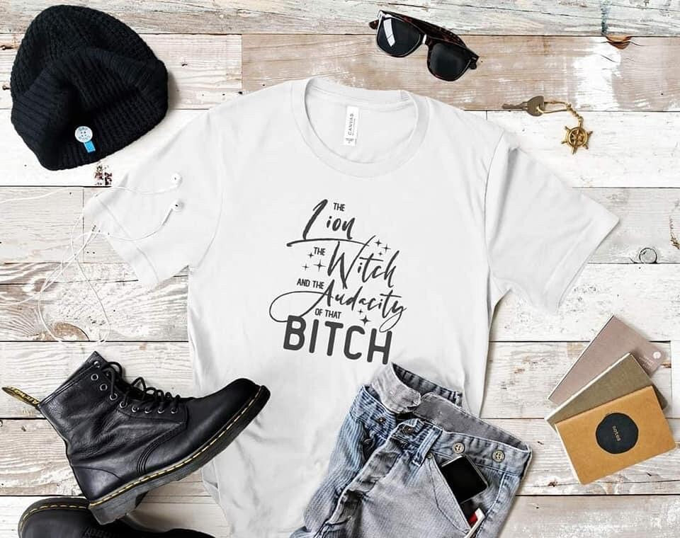 The Lion, The Witch , And the Audacity If That Bitch, Funny witch tee, Witch shirt, Gift for Her, Gift for Him,