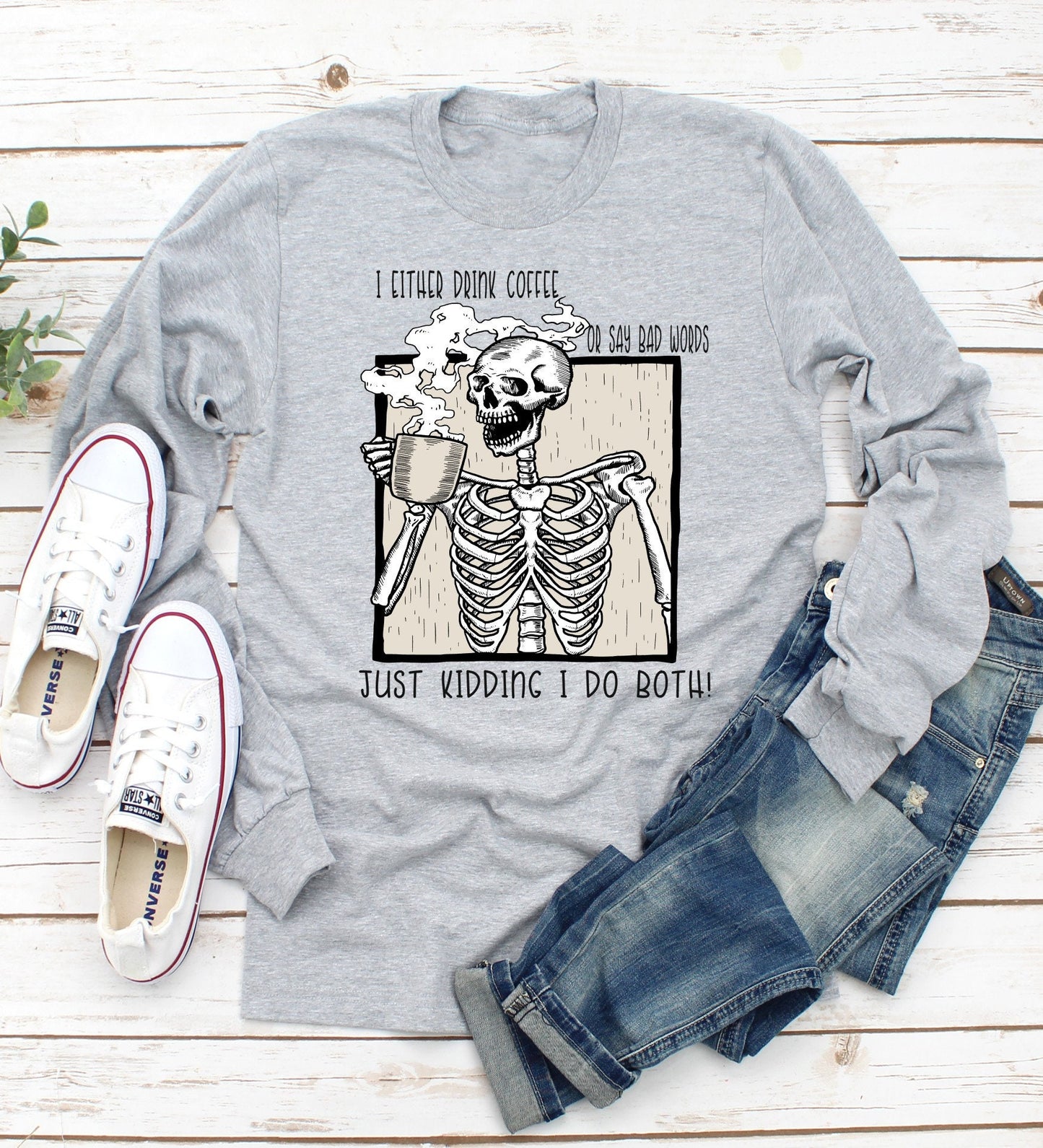 Coffee Skeleton, Skeleton with Coffee, I Either Drink Coffee Or Say Bad Words, Just Kidding I Do Both, Say Bad Words Without Coffee, Coffee